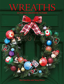 Wreaths (22 Festive Creations to Make) by Sian Hamilton, 9781784946593