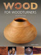 Wood for Woodturners (Revised Edition) by Mark Baker, 9781784941260