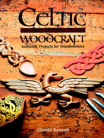 Celtic Woodcraft (Authentic Projects for Woodworkers) by Glenda Bennett, 9781861082442