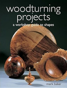 Woodturning Projects (A Workshop Guide to Shapes) by Mark Baker, 9781861083913