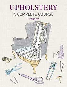 Upholstery: A Complete Course by David James, 9781784946555