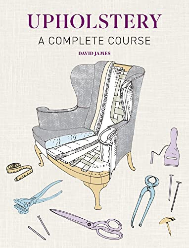 Upholstery: A Complete Course by David James, 9781784946555