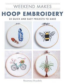 Weekend Makes: Hoop Embroidery by Rosemary Drysdale, 9781784945909