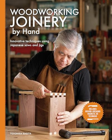 Woodworking Joinery by Hand (Innovative Techniques Using Japanese Saws and Jigs) by Toyohisa Sugita, 9781784946524