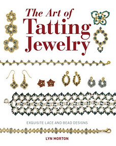 The Art of Tatting Jewelry (Exquisite Lace and Bead Designs) by Lyn Morton, 9781784942496