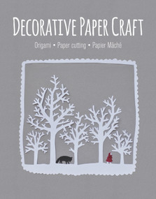 Decorative Paper Craft (Origami *  Paper Cutting *  Papier Mâché) by , 9781784941741