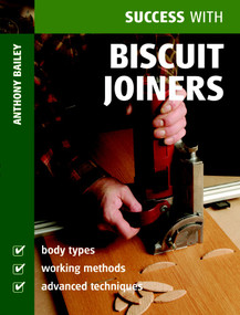 Success with Biscuit Joiners by Anthony Bailey, 9781861084316