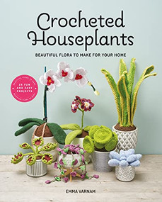 Crocheted Houseplants (Beautiful flora to make for your home) by Emma Varnam, 9781784946418
