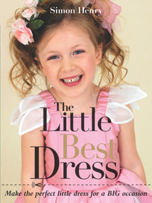 The Little Best Dress (Make the Perfect Little Dress for a BIG Occasion) by Simon Henry, 9781861086877
