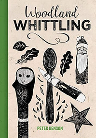 Woodland Whittling by Peter Benson, 9781784945091