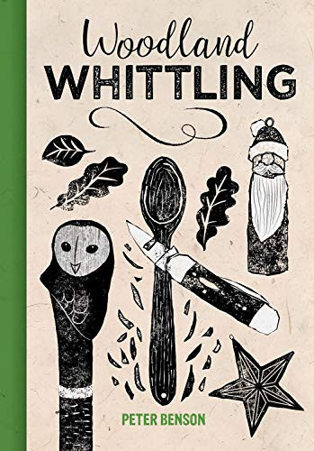 Woodland Whittling by Peter Benson, 9781784945091