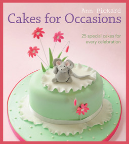 Cakes for Occasions (25 Special Cakes for Every Celebration) by Ann Pickard, 9781861088260
