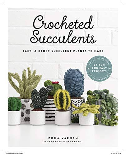 Crocheted Succulents (Cacti and Other Succulent Plants to Make) by Emma Varnam, 9781784945046