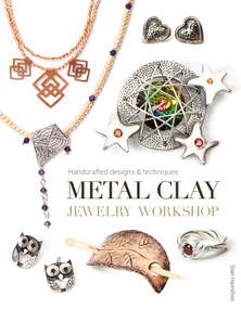 Metal Clay Jewelry Workshop (Handcrafted Designs & Techniques) by Sian Hamilton, 9781784940461