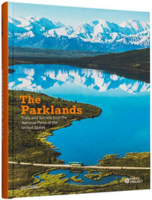 The Parklands (Trails and Secrets from the National Parks of the United States) by gestalten, Parks Project, 9783967040296