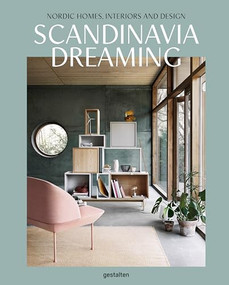 Scandinavia Dreaming (Nordic Homes, Interiors and Design) by Angel Trinidad, gestalten, 9783899556704