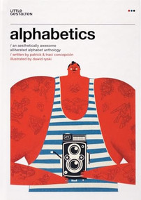 Alphabetics (An Aesthetically Awesome Alliterated Alphabet Anthology) by Patrick Concepcion, Traci Concepcion, 9783899557282