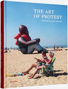 The Art of Protest (Political Art and Activism) by gestalten, Francesca Gavin, Alain Bieber, 9783967040111