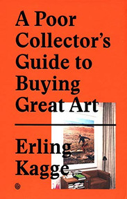 A Poor Collector's Guide to Buying Great Art by Erling Kagge, 9783899555790