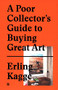 A Poor Collector's Guide to Buying Great Art by Erling Kagge, 9783899555790