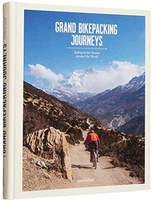 Grand Bikepacking Journeys (Riding Iconic Routes Around the World) by gestalten, Stefan Amato, 9783967040661