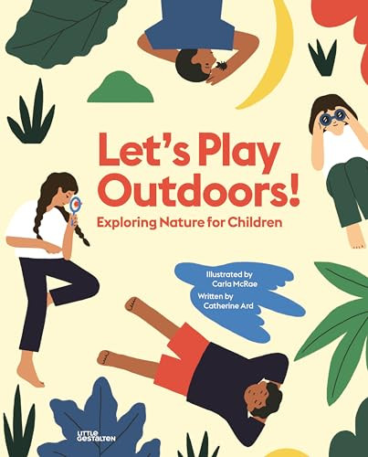 Let's Play Outdoors! (Exploring Nature for Children) by Carla McRae, Catherine Ard, gestalten, 9783899558432