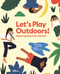 Let's Play Outdoors! (Exploring Nature for Children) by Carla McRae, Catherine Ard, gestalten, 9783899558432