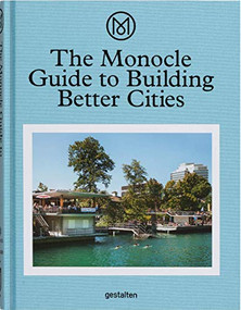 The Monocle Guide to Building Better Cities by Monocle, 9783899555035