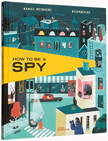 How to Be a Spy by Daniel Nesquens, Mathias Sielfeld, 9783967047370