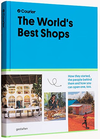The World's Best Shops (How they started, the people behind them, and how you can open one too) by gestalten, Courier, 9783967040630