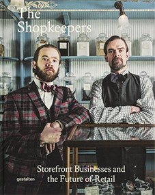 The Shopkeepers (Storefront Businesses and the Future of Retail) by Robert Klanten, Sven Ehmann, 9783899555905