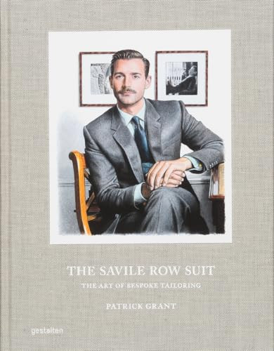 The Savile Row Suit (The Art of Bespoke Tailoring) by gestalten, Patrick Grant, Oriana Fenwick, 9783967041255