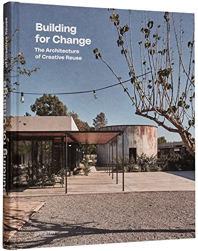 Building for Change (The Architecture of Creative Reuse) by gestalten, Ruth Lang, 9783967040449