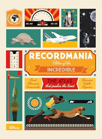 Recordmania: Atlas of the Incredible by Emmanuelle Figueras, Alexandre Verhille, Sarah Tavernier, 9783899558142