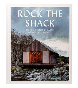 Rock the Shack (The Architecture of Cabins, Cocoons and Hide-Outs) by Sven Ehmann, S. Borges, 9783899554663