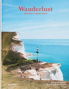 Wanderlust British & Irish Isles (Hiking the Trails of the Great Britain and Ireland) by gestalten, Alex Roddie, 9783967041033