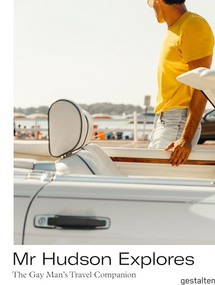 Mr Hudson Explores (The Gay Man's Travel Companion) by Gestalten, Bastiaan Ellen by Mr Hudson, 9783899559743