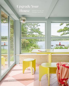 Upgrade Your House (Rebuild, Renovate, and Reimagine Your Home) by gestalten, 9783967041125