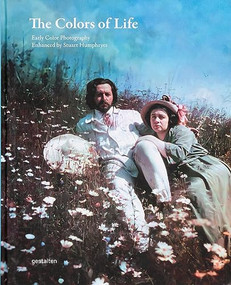 The Colors of Life (Early Color Photography Enhanced by Stuart Humphryes) by gestalten, Stuart Humphryes, 9783967041231