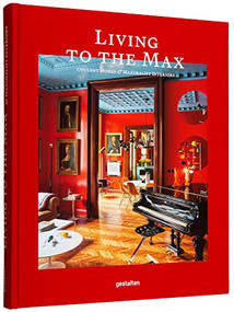 Living to the Max (Opulent Homes and Maximalist Interiors) by gestalten, 9783967040906