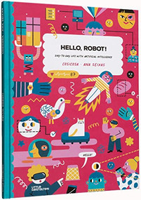Hello, Robot! (Day-to-day life with Artificial Intelligence!) by CosiCosa, Ana Seixas, 9783967047356