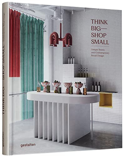 Think Big-Shop Small (Unique Stores and Contemporary Retail Design) by gestalten, Marianne Julia Strauss, 9783967040944