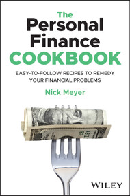 The Personal Finance Cookbook (Easy-to-Follow Recipes to Remedy Your Financial Problems) by Nick Meyer, 9781394210299