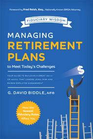 Managing Retirement Plans to Meet Today's Challenges by G. David Biddle, 9781599326535