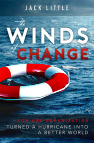 The Winds of Change (How One Organization Turned A Hurricane Into A Better World) by Jack Little, 9781599326528