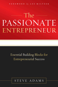 The Passionate Entrepreneur (Essential Building Blocks for Entrepreneurial Success) by Steve Adams, 9781599323589