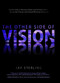 The Other Side Of Vision (Master How to Perceive More and Achieve More) by Jay Sterling, 9781599320809