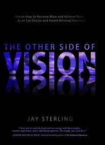 The Other Side Of Vision (Master How to Perceive More and Achieve More) by Jay Sterling, 9781599320809