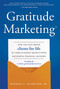 Gratitude Marketing (How You Can Create Clients For Life By Using 33 Simple Secrets From Successful Financial Advisors) by Michael F. Sciortino Sr., 9781599326191