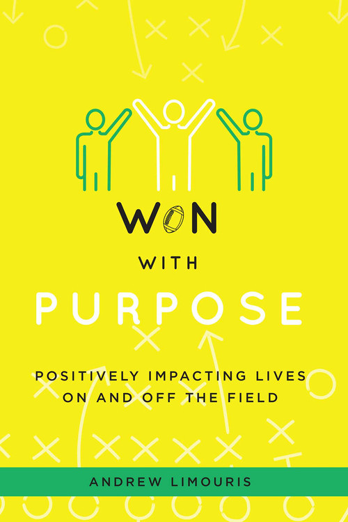 Won With Purpose (Positively Impacting Lives On And Off The Field) by Andrew Limouris, 9781642257328